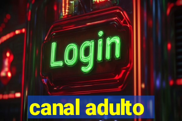 canal adulto